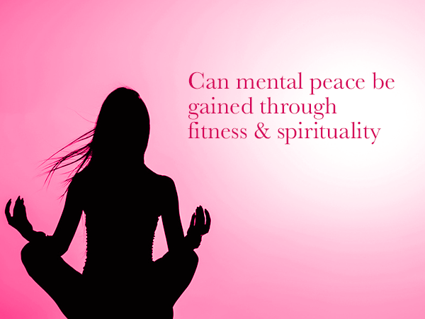 can-mental-peace-be-gained-through-fitness-spirituality