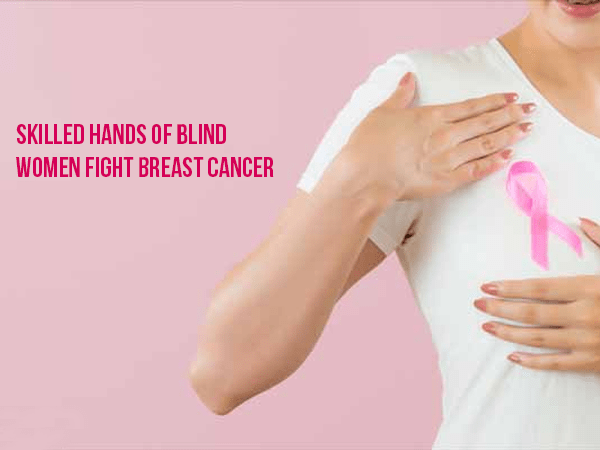 skilled-hands-of-blind-women-fight-breast-cancer