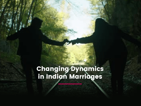 changing-dynamics-in-indian-marriages