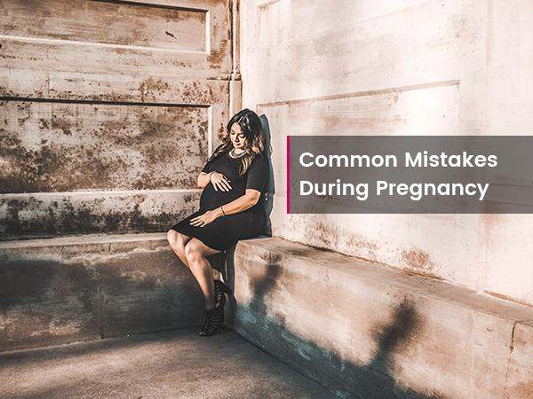 common-mistakes-during-pregnancy