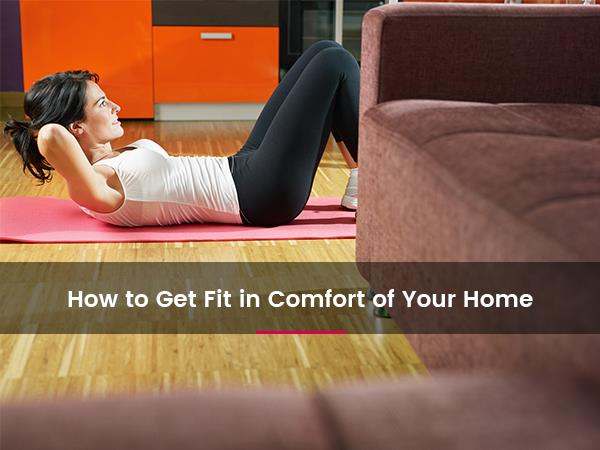 how-to-get-fit-in-comfort-of-your-home