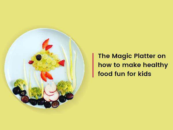 the-magic-platter-on-how-to-make-healthy-food-fun-for-kids