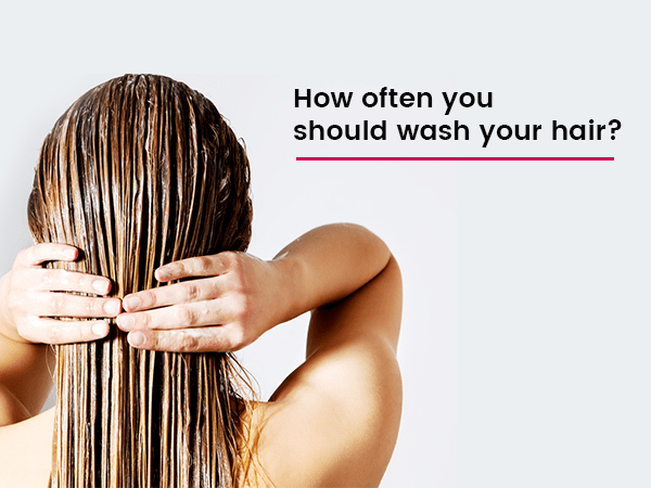 How Often Should you Wash your Hair? Know some Dermatologist - Approved Hair  Wash Tips
